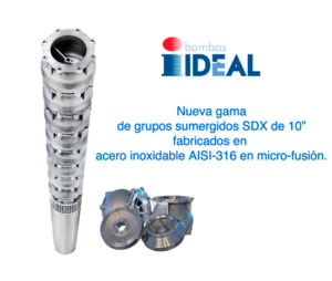 Grupos Sumergidos SDX de 10" AISI-316 en micro-fusión , Bombas Ideal