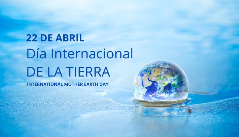 Día Internacional de la Tierra – 22 de abril de 2025
